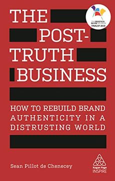 portada The Post-Truth Business: How to Rebuild Brand Authenticity in a Distrusting World (Kogan Page Inspire) (en Inglés)