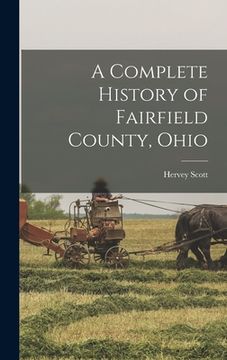portada A Complete History of Fairfield County, Ohio (en Inglés)