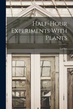 portada Half-hour Experiments With Plants (en Inglés)