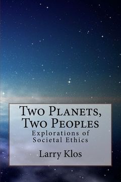 portada Two Planets, Two Peoples: Explorations of Societal Ethics (en Inglés)