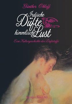 portada Irdische Düfte -- Himmlische Lust: Eine Kulturgeschichte Der Duftstoffe (en Alemán)