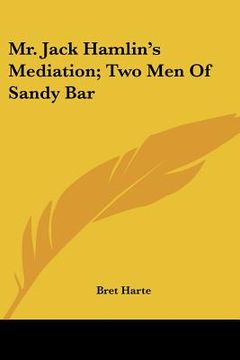 portada mr. jack hamlin's mediation; two men of sandy bar (en Inglés)