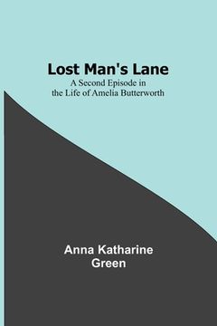 portada Lost Man's Lane: A Second Episode in the Life of Amelia Butterworth