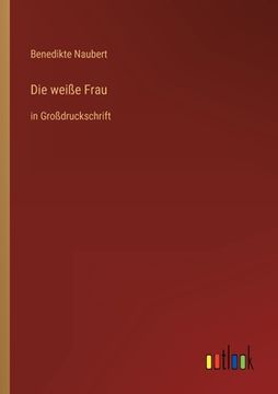 portada Die weiße Frau: in Großdruckschrift (en Alemán)