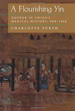 portada A Flourishing Yin: Gender in China's Medical History: 960-1665 (en Inglés)