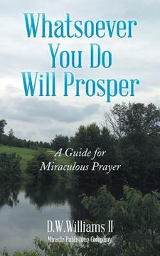 portada Whatsoever You Do Will Prosper: A Guide for Miraculous Prayer