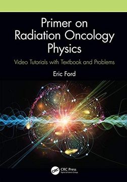 portada Primer on Radiation Oncology Physics: Video Tutorials with Textbook and Problems (en Inglés)