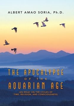 portada The Apocalypse of the Aquarian Age: (An Essay on the Cycles of Time, Religion, and Consciousness) (en Inglés)