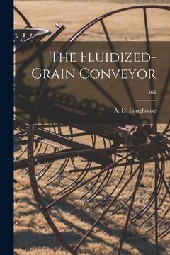 portada The Fluidized-grain Conveyor; 364 (en Inglés)