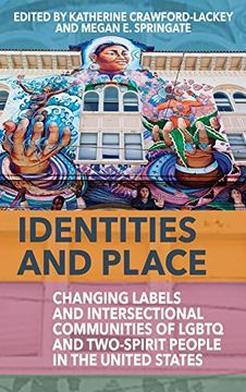 portada Identities and Place: Changing Labels and Intersectional Communities of Lgbtq and Two-Spirit People in the United States (en Inglés)