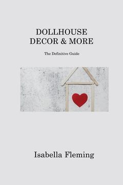 portada Dollhouse Decor & More: The Definitive Guide (in English)