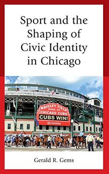 portada Sport and the Shaping of Civic Identity in Chicago (Sport, Identity, and Culture) 