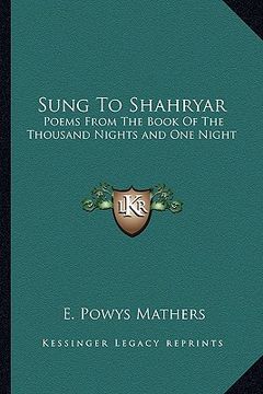 portada sung to shahryar: poems from the book of the thousand nights and one night (en Inglés)