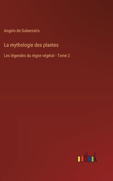 portada La mythologie des plantes: Les légendes du règne végétal - Tome 2 (en Francés)