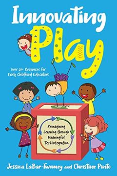 portada Innovating Play: Reimagining Learning Through Meaningful Tech Integration (en Inglés)