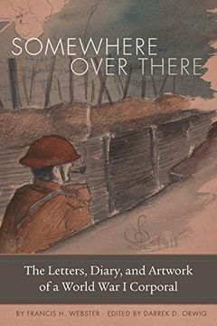 portada Somewhere Over There: The Letters, Diary, and Artwork of a World war i Corporal (en Inglés)