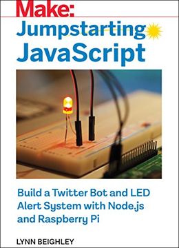portada Jumpstarting Javascript: Build a Twitter bot and led Alert System Using Node. Js and Raspberry pi (en Inglés)