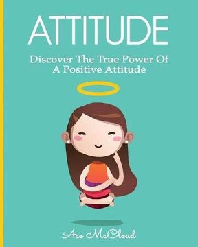 portada Attitude: Discover The True Power Of A Positive Attitude (Attain Personal Growth & Happiness By Mastering)