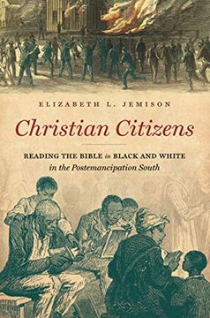portada Christian Citizens: Reading the Bible in Black and White in the Postemancipation South 