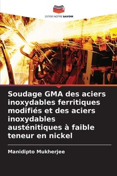 portada Soudage GMA des aciers inoxydables ferritiques modifiés et des aciers inoxydables austénitiques à faible teneur en nickel (in French)