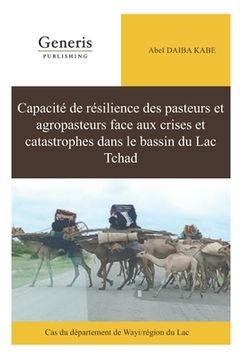 portada Capacité de résilience des pasteurs et agropasteurs face aux crises et catastrophes dans le bassin du Lac Tchad: Cas du département de Wayi/région du (in French)