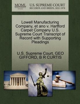 portada lowell manufacturing company, et ano v. hartford carpet company u.s. supreme court transcript of record with supporting pleadings (in English)