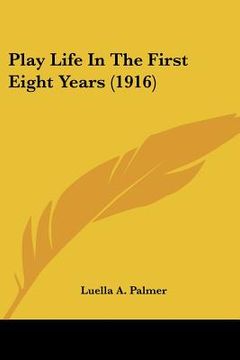 portada play life in the first eight years (1916) (en Inglés)