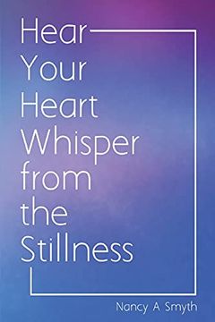 portada Hear Your Heart Whisper From the Stillness (en Inglés)
