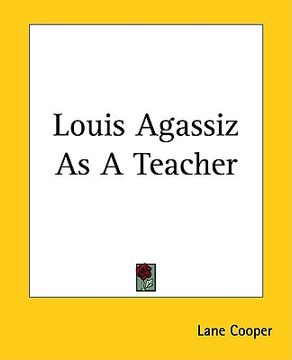 portada louis agassiz as a teacher (in English)