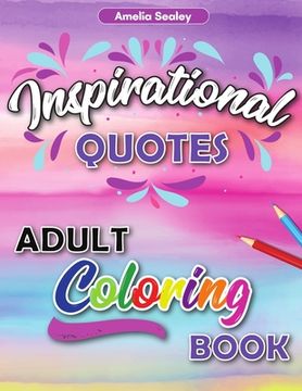 portada Inspirational Quotes Adult Coloring Book: Motivational Coloring Book for Adult, Anxiety Coloring Book for Confidence and Relaxation 