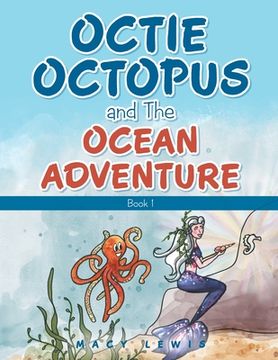 portada Octie Octopus and the Ocean Adventure: Book 1 (in English)