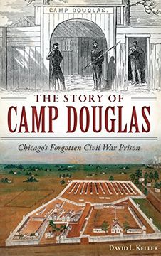 portada The Story of Camp Douglas: Chicago's Forgotten Civil War Prison