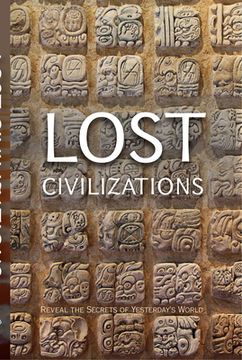 portada Lost Civilizations: Reveal the Secrets of Yesterday's World (in English)