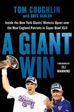 portada A Giant Win: Inside the new York Giants'Historic Upset Over the new England Patriots in Super Bowl Xlii (en Inglés)