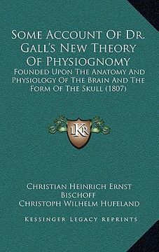 portada some account of dr. gall's new theory of physiognomy: founded upon the anatomy and physiology of the brain and the form of the skull (1807) (in English)