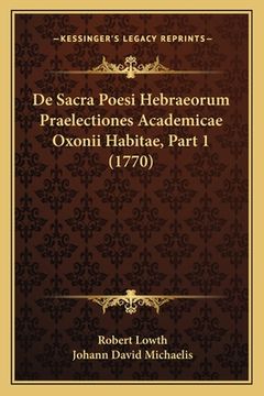 portada De Sacra Poesi Hebraeorum Praelectiones Academicae Oxonii Habitae, Part 1 (1770) (en Latin)