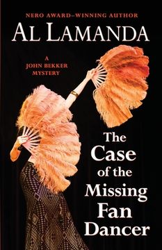 portada The Case of the Missing Fan Dancer: A John Bekker Mystery (in English)