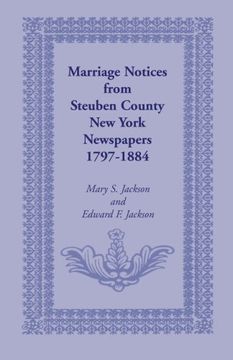 portada Marriage Notices from Steuben County, New York, Newspapers 1797-1884
