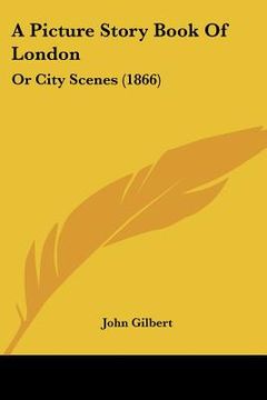 portada a picture story book of london: or city scenes (1866) (en Inglés)