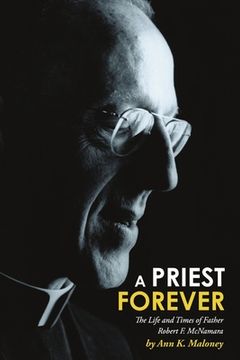 portada A Priest Forever: The Life and Times of Father Robert F. McNamara (en Inglés)