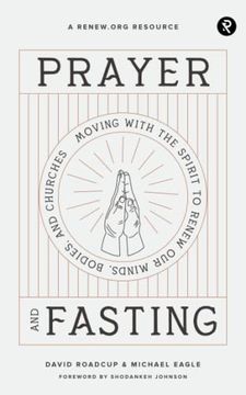 portada Prayer and Fasting: Moving With the Spirit to Renew our Minds, Bodies, and Churches 