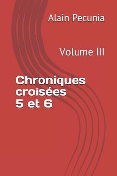 portada Chroniques Croisées 5 Et 6: Volume III (en Francés)