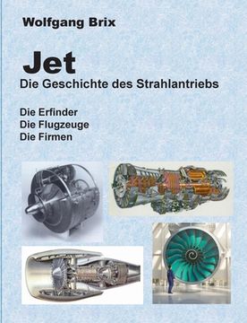 portada Jet Die Geschichte des Strahlantriebs: Die Erfinder Die Flugzeuge Die Firmen (in German)