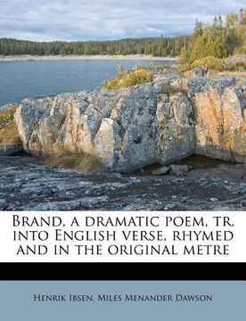 portada brand, a dramatic poem, tr. into english verse, rhymed and in the original metre (en Inglés)