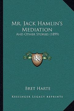 portada mr. jack hamlin's mediation: and other stories (1899) (in English)