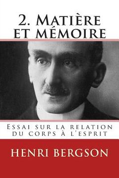 portada 2. Matiere et Memoire: Essai sur la Relation du Corps a L'esprit (Paperback or Softback) (en Francés)