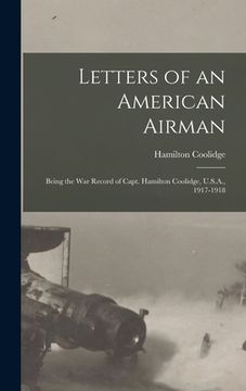 portada Letters of an American Airman: Being the War Record of Capt. Hamilton Coolidge, U.S.A., 1917-1918 (en Inglés)