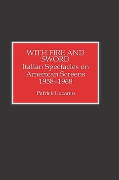 portada with fire and sword: italian spectacles on american screens, 1958-1968 (in English)