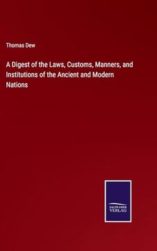 portada A Digest of the Laws, Customs, Manners, and Institutions of the Ancient and Modern Nations (en Inglés)