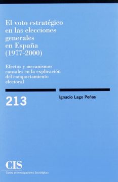 portada El Voto Estratégico en las Elecciones Generales en España (1977-2000): Efectos y Mecanismos Causales en la Explicación del Comportamiento Electoral (Monografías)